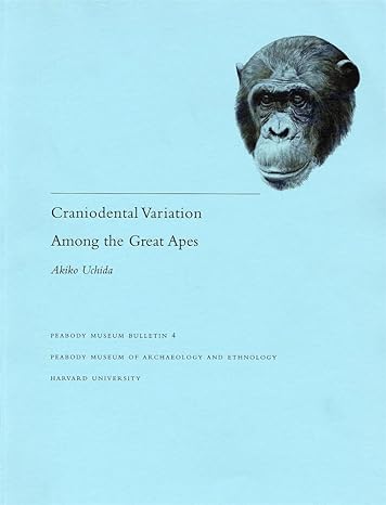 craniodental variations among the great apes 1st edition akiko uchida 0873659546, 978-0873659543