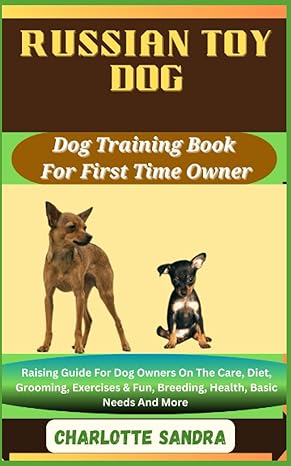 russian toy dog dog training book for first time owner raising guide for dog owners on the care diet grooming