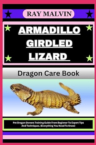 armadillo girdled lizard dragon care book pet dragon owners training guide from beginner to expert tips and