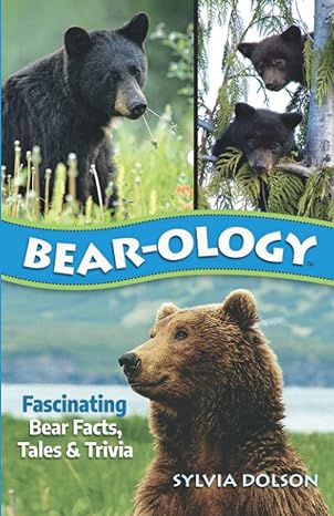 bear ology fascinating bear facts tales and trivia 1st edition sylvia dolson 0977372456, 978-0977372454