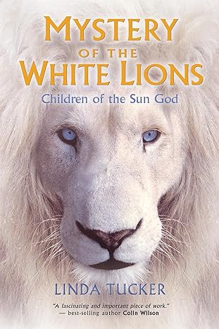 mystery of the white lions children of the sun god 1st edition linda tucker 1401927211, 978-1401927219
