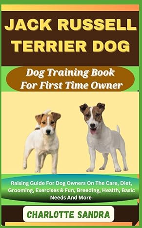 jack russell terrier dog dog training book for first time owner raising guide for dog owners on the care diet