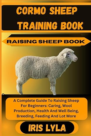 cormo sheep training book raising sheep book a complete guide to raising sheep for beginners caring wool