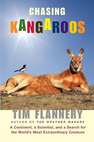 chasing kangaroos a continent a scientist and a search for the worlds most extraordinary creature 1st edition
