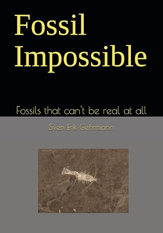 fossil impossible fossils that cant be real at all 1st edition sven erik gehrmann b0bsdlrznz, 979-8373922807