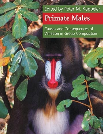 primate males causes and consequences of variation in group composition 1st edition peter m kappeler