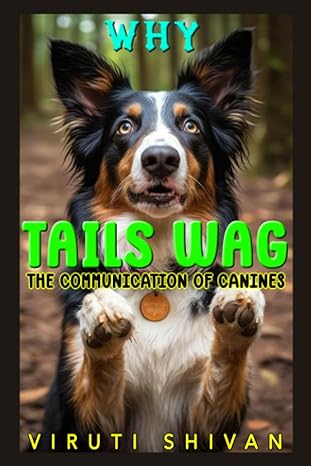 why tails wag the communication of canines decoding the nonverbal cues of mans best friend and beyond 1st