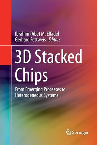 3d stacked chips from emerging processes to heterogeneous systems 1st edition ibrahim m elfadel ,gerhard