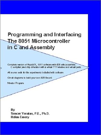 programming and interfacing the 8051 microcontroller in c and assembly 1st edition helen emery ,sencer