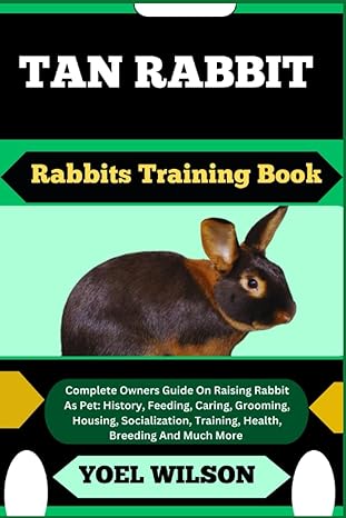tan rabbit rabbits training book complete owners guide on raising rabbit as pet history feeding caring