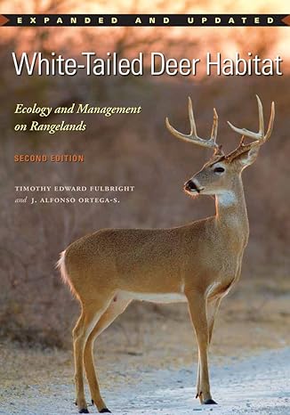 white tailed deer habitat ecology and management on rangelands 2nd edition timothy edward fulbright ,dr jose