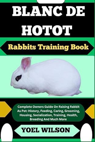 blanc de hotot rabbits training book complete owners guide on raising rabbit as pet history feeding caring