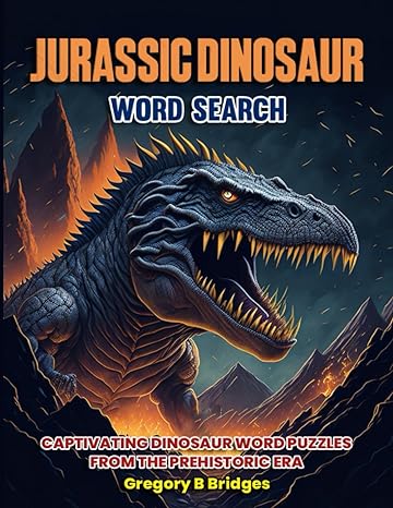 jurassic dinosaur word search large print 100 prehistoric themed word search puzzles for adults 1st edition