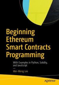beginning ethereum smart contracts programming 1st edition wei meng lee 1484250850, 9781484250853