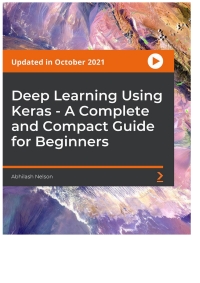 deep learning using keras a complete and compact guide for beginners 1st edition abhilash nelson 1803242833,