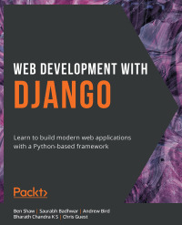 web development with django learn to build modern web applications with a python based framework 1st edition