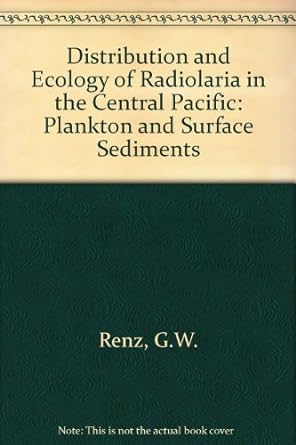 the distribution and ecology of radiolaria in the central pacific plankton and surface sediments 0th edition