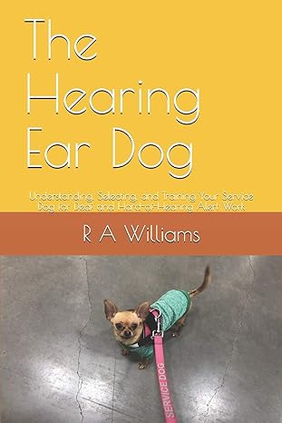 the hearing ear dog understanding selecting and training your service dog for deaf and hard of hearing alert