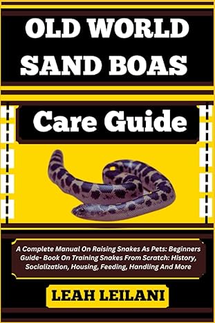 old world sand boas snake care guide a complete manual on raising snakes as pets beginners guide book on