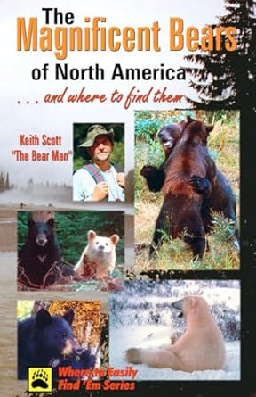 magnificent bears of north america and where to find them 0th edition keith scott 0888394942, 978-0888394941