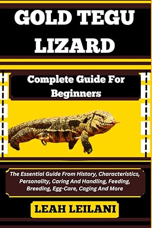 gold tegu lizard complete guide for beginners the essential guide from history characteristics personality