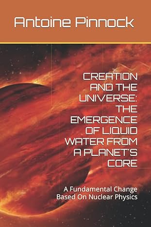 creation and the universe the emergence of liquid water from a planets core a fundamental change based on