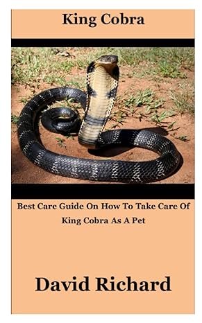 king cobra best care guide on how to take care of king cobra as a pet 1st edition david richard b0bbpy9fsz,
