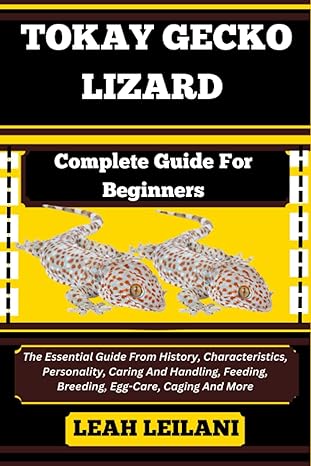 tokay gecko lizard complete guide for beginners the essential guide from history characteristics personality