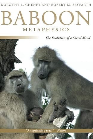 baboon metaphysics the evolution of a social mind 1st edition dorothy l cheney ,robert m seyfarth 0226102440,