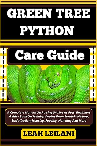 green tree python care guide a complete manual on raising snakes as pets beginners guide book on training