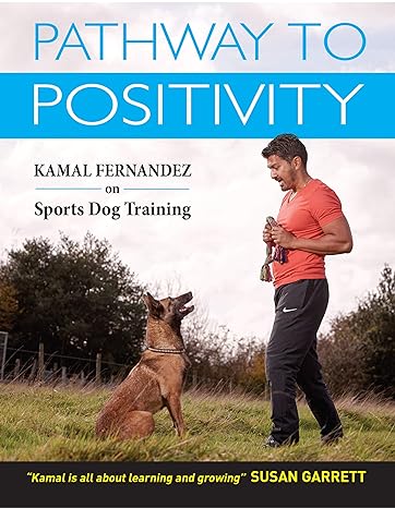 pathway to positivity creating the perfect pet and competition dog 1st edition k fernandez 1910488526,
