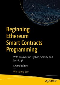 beginning ethereum smart contracts programming with examples in python solidity and javascript 2nd edition