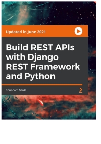 build rest apis with django rest framework and python 1st edition shubham sarda 1801819025, 9781801819022
