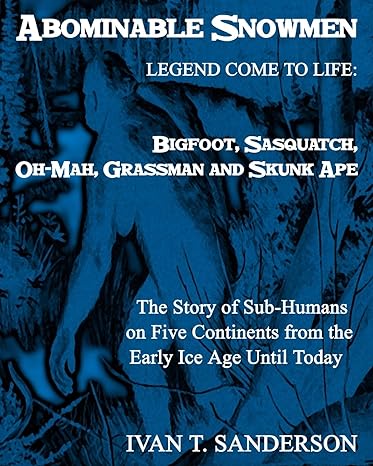 abominable snowmen legend comes to life bigfoot sasquatch oh mah grassman and skunk ape the story of sub