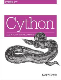 cython a guide to python programmers 1st edition kurt w. smith 1491901551, 9781491901557