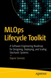 mlops lifecycle toolkit a software engineering roadmap for designing deploying and scaling stochastic systems