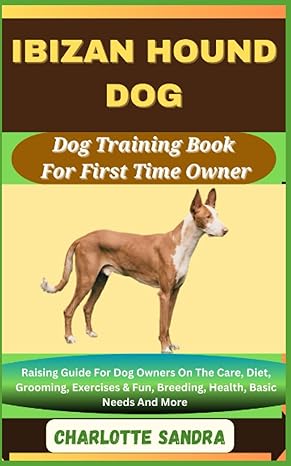 ibizan hound dog dog training book for first time owner raising guide for dog owners on the care diet