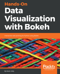hands on data visualization with bokeh interactive web plotting for python using rok 1st edition kevin jolly