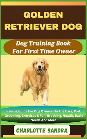 golden retriever dog dog training book for first time owner raising guide for dog owners on the care diet