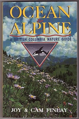 ocean to alpine a british columbia nature guide 1st edition joy finlay ,cam finlay 1551050137, 978-1551050133