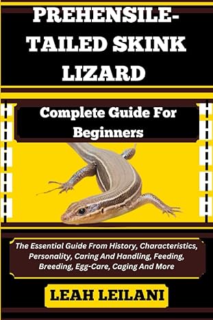 prehensile tailed skink lizard complete guide for beginners the essential guide from history characteristics