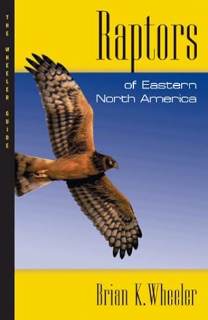 raptors of eastern north america the wheeler guides 1st edition brian k wheeler 0691134766, 978-0691134765