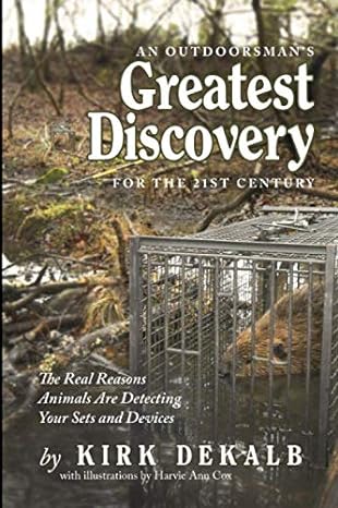 an outdoorsmans greatest discovery for the 21st century the real reasons animals are detecting your sets and