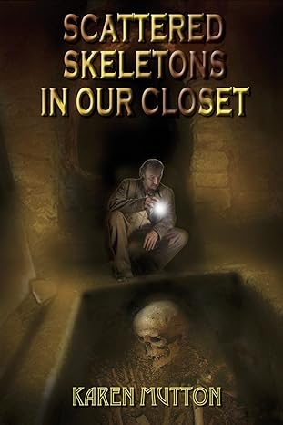 scattered skeletons in our closet 1st edition karen mutton 1935487418, 978-1935487418