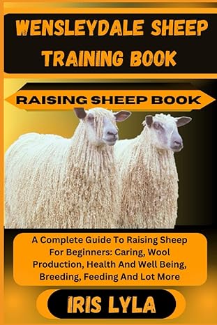 wensleydale sheep training book raising sheep book a complete guide to raising sheep for beginners caring
