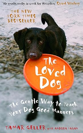 the loved dog the gentle way to teach your dog good manners 1st edition tamar geller 0091922259,