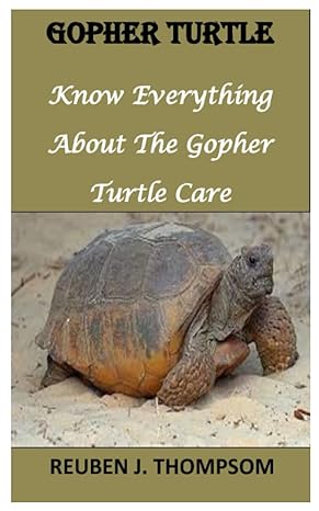 gopher turtle know everything about the gopher turtle 1st edition reuben j thompson b09jjj6gwf, 979-8497867732