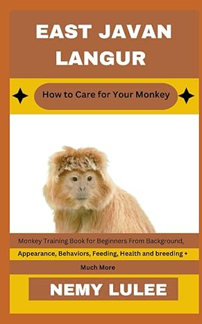 east javan langur how to care for your monkey monkey training book for beginners from background appearance