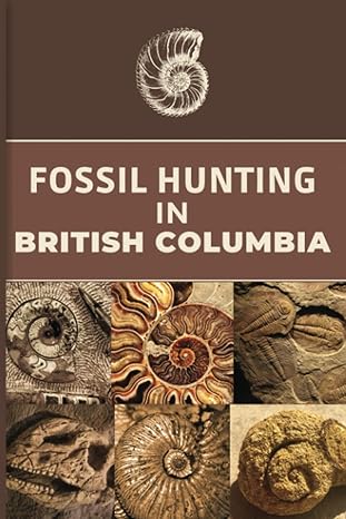 fossil hunting in british columbia for local rockhounds and amateur paleontologists keep track and accurate