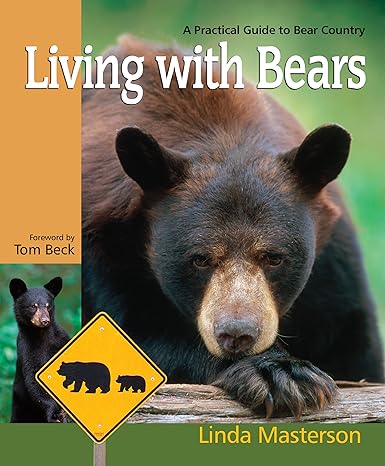 living with bears a practical guide to bear country 1st edition linda masterson 0977372405, 978-0977372409